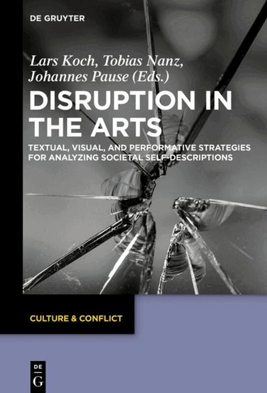 Lars Koch, Tobias Nanz, Johannes Pause - Disruption in the Arts, Inbunden