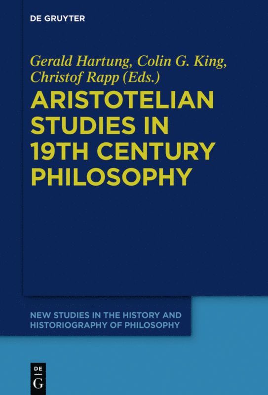 Gerald Hartung, Colin Guthrie King, Christof Rapp - Aristotelian Studies in 19th Century Philosophy, Inbunden