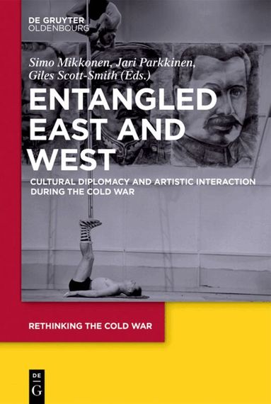 Simo Mikkonen, Giles Scott-Smith, Jari Parkkinen - Entangled East and West, Inbunden