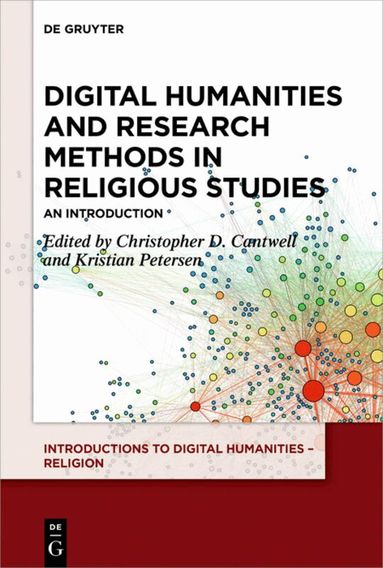 Christopher D. Cantwell, Kristian Petersen - Digital Humanities and Research Methods in Religious Studies, Häftad