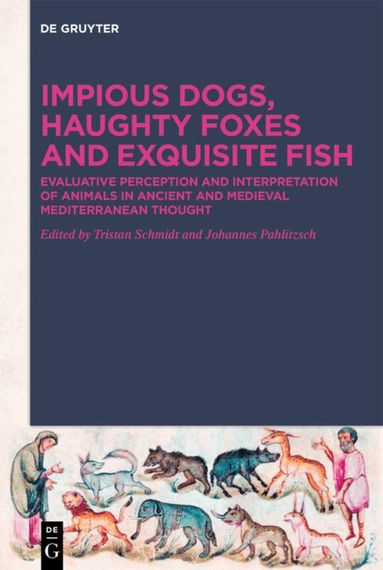 Tristan Schmidt, Johannes Pahlitzsch - Impious Dogs, Haughty Foxes and Exquisite Fish, Inbunden