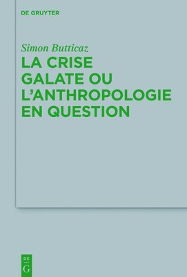 bokomslag La crise galate ou lanthropologie en question