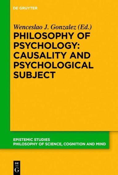 Wenceslao J. Gonzalez - Philosophy of Psychology: Causality and Psychological Subject, Häftad