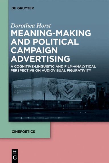 Dorothea Horst - Meaning-Making and Political Campaign Advertising, Inbunden