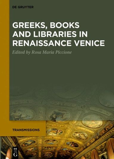 Rosa Maria Piccione - Greeks, Books and Libraries in Renaissance Venice, Inbunden