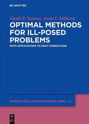 Vitalii P. Tanana, Anna I. Sidikova - Optimal Methods for Ill-Posed Problems, Inbunden