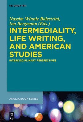 Nassim Winnie Balestrini, Ina Bergmann - Intermediality, Life Writing, and American Studies, Inbunden