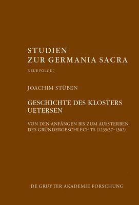 Geschichte Des Zisterzienserinnenklosters Uetersen Von Den Anfngen Bis Zum Aussterben Des Grndergeschlechts (1235/37-1302) 1