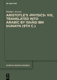 bokomslag Aristotle?s ?Physics? VIII, Translated into Arabic by Ishaq ibn Hunayn (9th c.)
