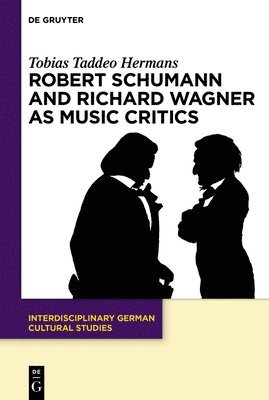 bokomslag Robert Schumann and Richard Wagner as Music Critics