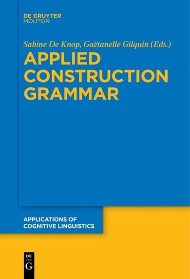 Sabine De Knop, Gaëtanelle Gilquin - Applied Construction Grammar, Häftad