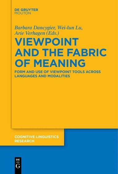 Barbara Dancygier, Wei-lun Lu, Arie Verhagen - Viewpoint and the Fabric of Meaning, Häftad