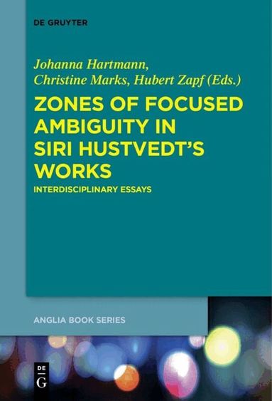 Johanna Hartmann, Christine Marks, Hubert Zapf - Zones of Focused Ambiguity in Siri Hustvedt’s Works, Häftad