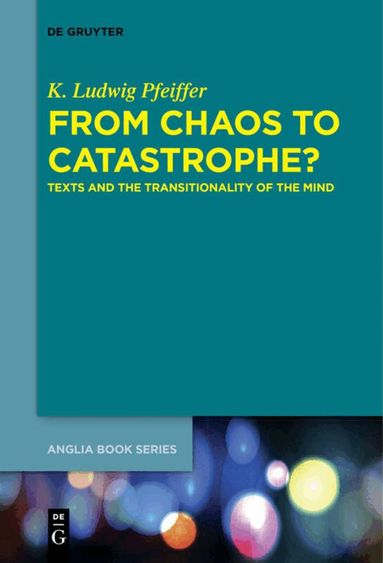 K. Ludwig Pfeiffer - From Chaos to Catastrophe?, Inbunden