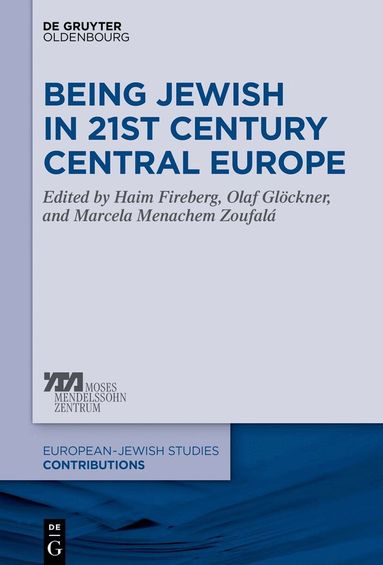 Haim Fireberg, Olaf Glöckner, Marcela Menachem Zoufalá - Being Jewish in 21st Century Central Europe, Inbunden