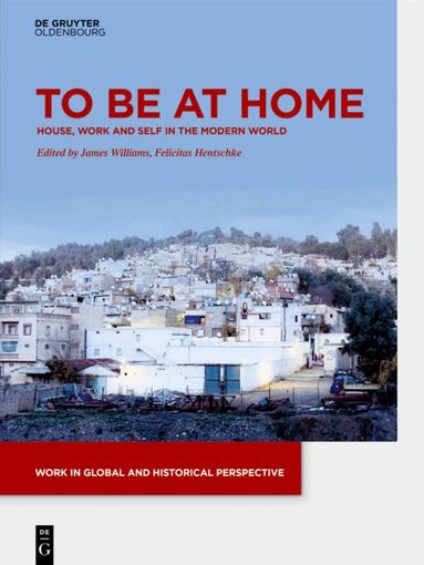 James Williams, Felicitas Hentschke - To be at Home, Inbunden