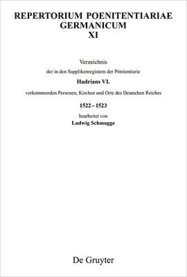 Verzeichnis der in den Supplikenregistern der Pnitentiarie Hadrians VI. vorkommenden Personen, Kirchen und Orte des Deutschen Reiches 15221523 1