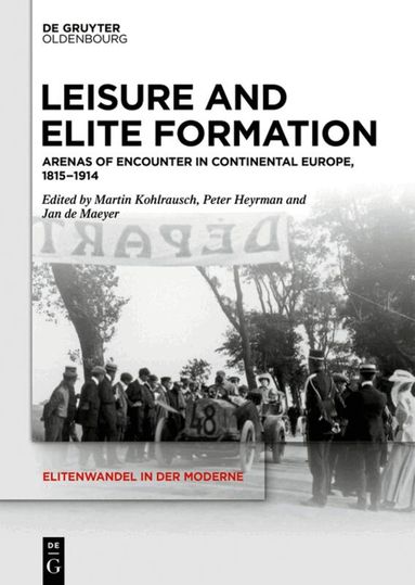 Peter Heyrman, Jan de Maeyer, Martin Kohlrausch - Leisure and Elite Formation, Inbunden