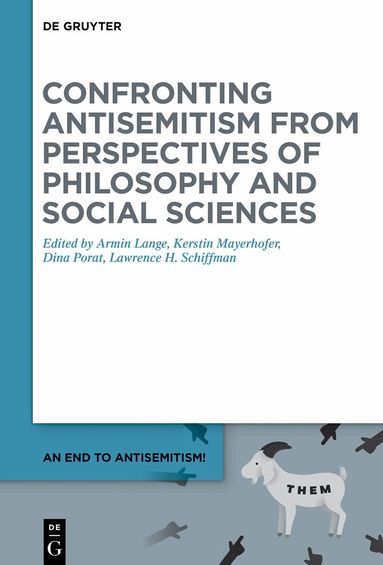 Armin Lange, Kerstin Mayerhofer, Dina Porat, Lawrence H. Schiffman - Confronting Antisemitism from Perspectives of Philosophy and Social Sciences, Inbunden