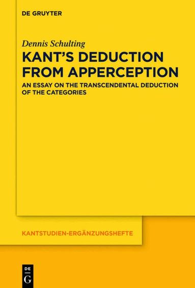 Dennis Schulting - Kant’s Deduction From Apperception, Inbunden