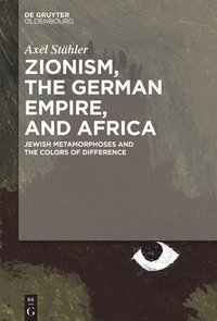 bokomslag Zionism, the German Empire, and Africa