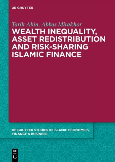 Tarik Akin, Abbas Mirakhor - Wealth Inequality, Asset Redistribution and Risk-Sharing Islamic Finance, Inbunden