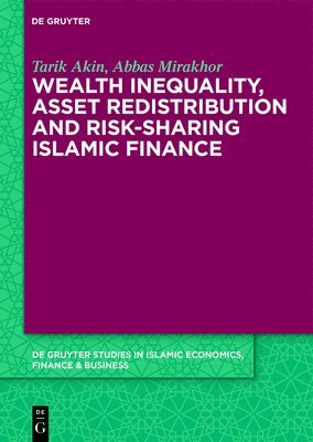 Tarik Akin, Abbas Mirakhor - Wealth Inequality, Asset Redistribution and Risk-Sharing Islamic Finance, Inbunden