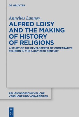 bokomslag Alfred Loisy and the Making of History of Religions