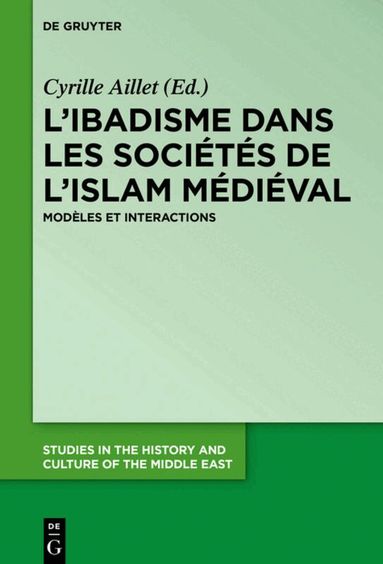 Cyrille Aillet - L’ibadisme dans les sociétés de l’Islam médiéval, Inbunden