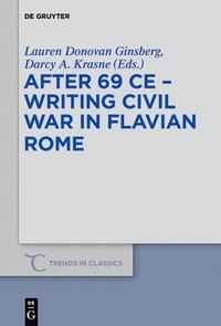 bokomslag After 69 CE - Writing Civil War in Flavian Rome