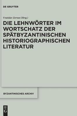 Vratislav Johannes Zervan Kramer Fwf, Vratislav Johannes Zervan Kramer FWF, Vratislav Zervan - Lehnwörter im Wortschatz der spätbyzantinischen historiographischen Literatur, Inbunden