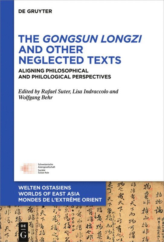 Rafael Suter, Lisa Indraccolo, Wolfgang Behr - Gongsun Longzi and Other Neglected Texts, Inbunden