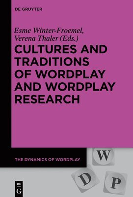 Cultures and Traditions of Wordplay and Wordplay Research 1