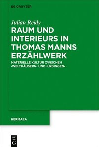 bokomslag Raum und Interieurs in Thomas Manns Erzhlwerk