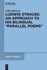 bokomslag Ludwig Strauss: An Approach to His Bilingual "Parallel Poems"