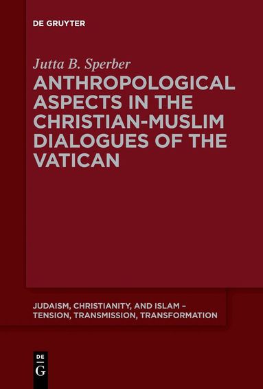 Jutta B. Sperber - Anthropological Aspects in the Christian-Muslim Dialogues of the Vatican, Inbunden