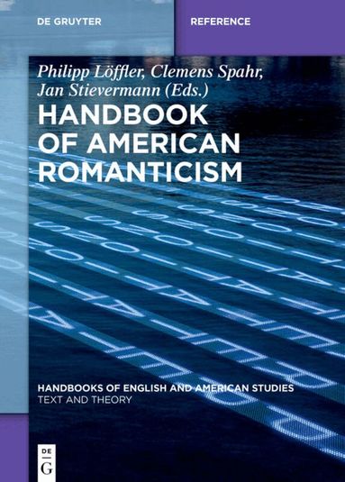 Philipp Löffler, Clemens Spahr, Jan Stievermann - Handbook of American Romanticism, Inbunden