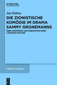 bokomslag Die Zionistische Komdie Im Drama Sammy Gronemanns