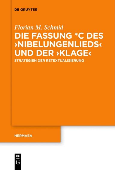 Florian M. Schmid - Die Fassung *C des ›Nibelungenlieds‹ und der ›Klage‹, Inbunden