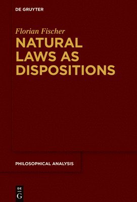 Florian Fischer - Natural Laws as Dispositions, Inbunden