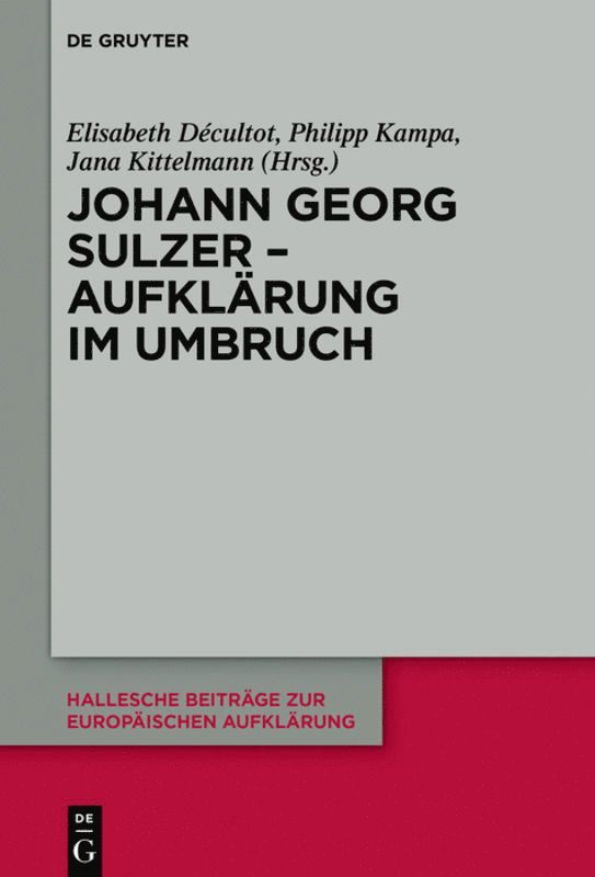 Elisabeth Décultot, Philipp Kampa, Jana Kittelmann, Elisabeth Aleksandra Décultot Ambrozy - Johann Georg Sulzer - Aufklärung im Umbruch, Inbunden