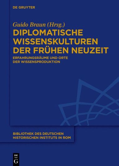 Guido Braun - Diplomatische Wissenskulturen der Frühen Neuzeit, Inbunden