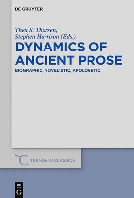 Thea S. Thorsen, Stephen Harrison - Dynamics of Ancient Prose, Inbunden