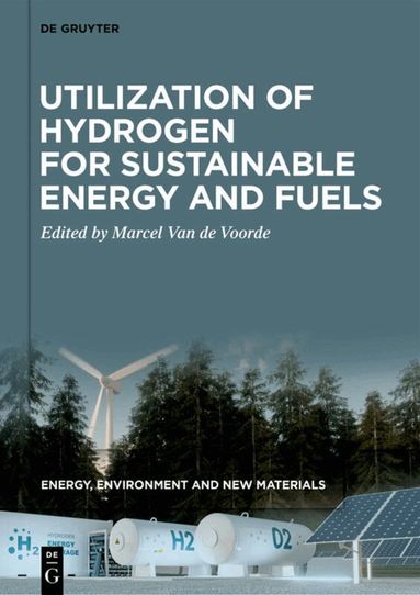 Marcel Van de Voorde - Utilization of Hydrogen for Sustainable Energy and Fuels, Inbunden
