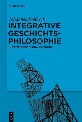 bokomslag Integrative Geschichtsphilosophie in Zeiten der Globalisierung