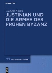 bokomslag Justinian und die Armee des frhen Byzanz