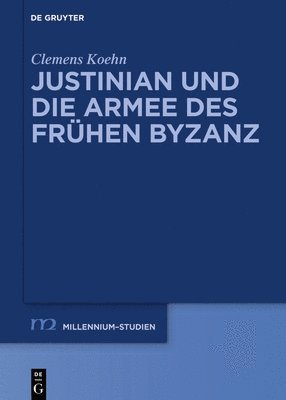 Justinian und die Armee des frhen Byzanz 1