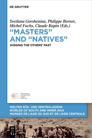 Svetlana Gorshenina, Philippe Bornet, Michel E. Fuchs, Claude Rapin - “Masters” and “Natives”, Inbunden