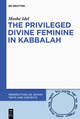 bokomslag Privileged Divine Feminine in Kabbalah