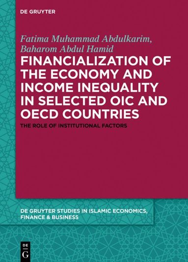 Fatima Muhammad Abdulkarim, Abbas Mirakhor, Baharom Abdul Hamid - Financialization of the economy and income inequality in selected OIC and OECD countries, Inbunden